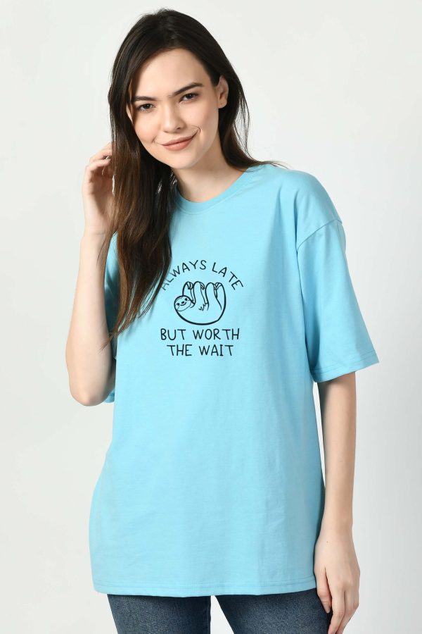 Always Late But Worth The Wait Oversized T-Shirt